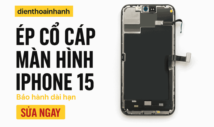 | Tháng mười một 2025 Ép Cổ Cáp Màn Hình iPhone 15 Uy Tín - Chất Lượng Cao