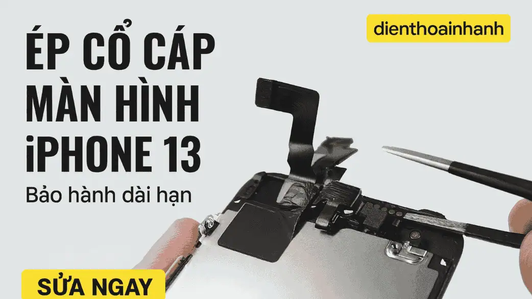| Tháng mười một 2025 Ép Cổ Cáp Màn Hình iPhone 13 Chính Hãng - Nhanh Chóng