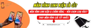 Màn Hình Linh Kiện Là Gì? Có Nên Thay Không? Giải Đáp Từ A–Z