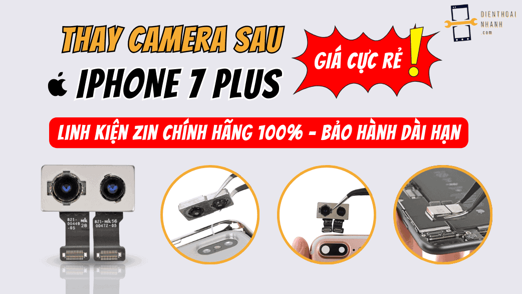 Thay Camera Sau iPhone 7 Plus Chính Hãng - Uy Tín, Lấy Ngay