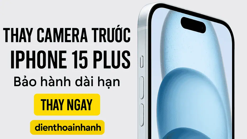 | Tháng 1 2026 Thay Camera Trước iPhone 15 Plus | Uy Tín, Chất Lượng Cao!