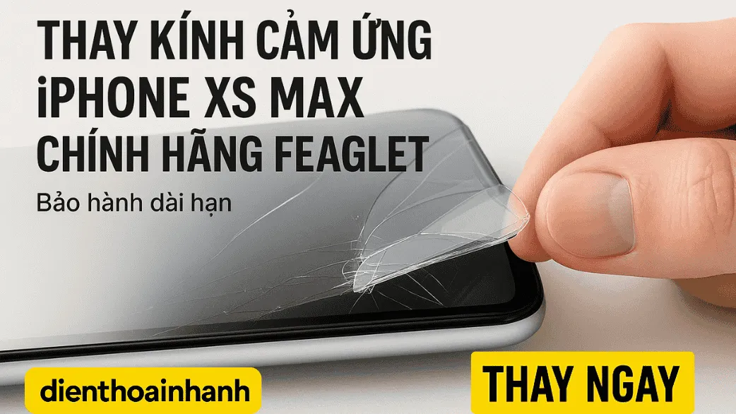 Thay Kính Cảm Ứng iPhone XS Max Chính Hãng Feaglet