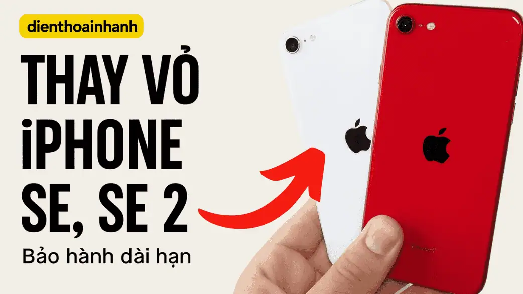  Thay Vỏ iPhone SE, SE2 - Zin Chính Hãng, Giá Tốt, Lấy Ngay
