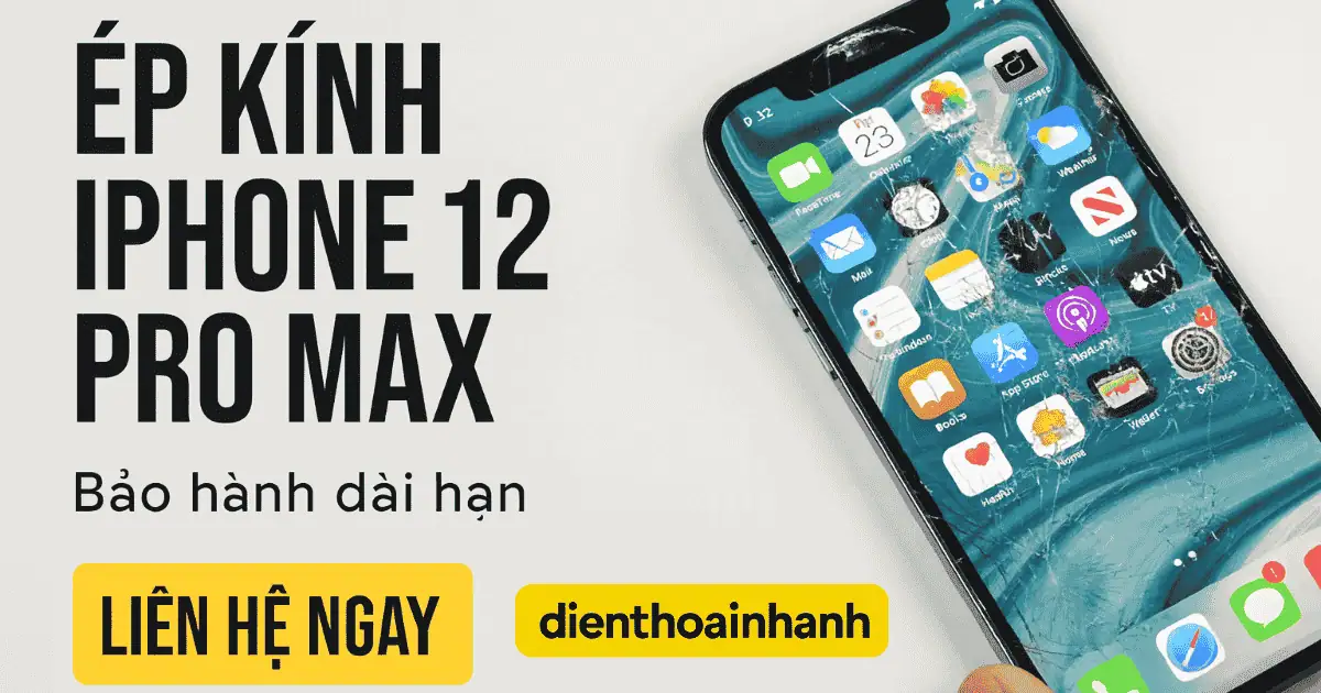 Ép Kính iPhone 12 Pro Max | Dịch Vụ Nhanh – Giá Tốt