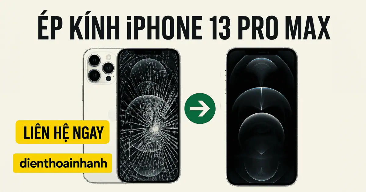 | Tháng mười một 2025 Ép Kính iPhone 13 Pro Max – Đẹp Như Mới, Lấy Ngay