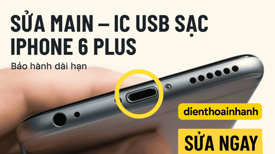 Nguyên Nhân Khiến Main – IC Sạc iPhone 6 Plus Hỏng