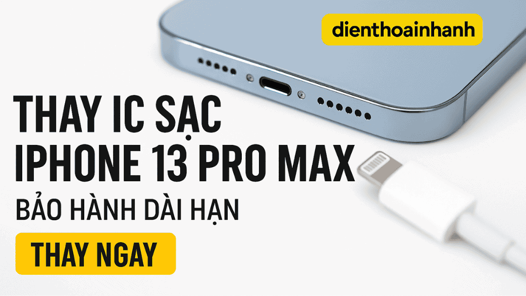 | Tháng 1 2026 Sửa sạc trên main iPhone 13 Pro Max