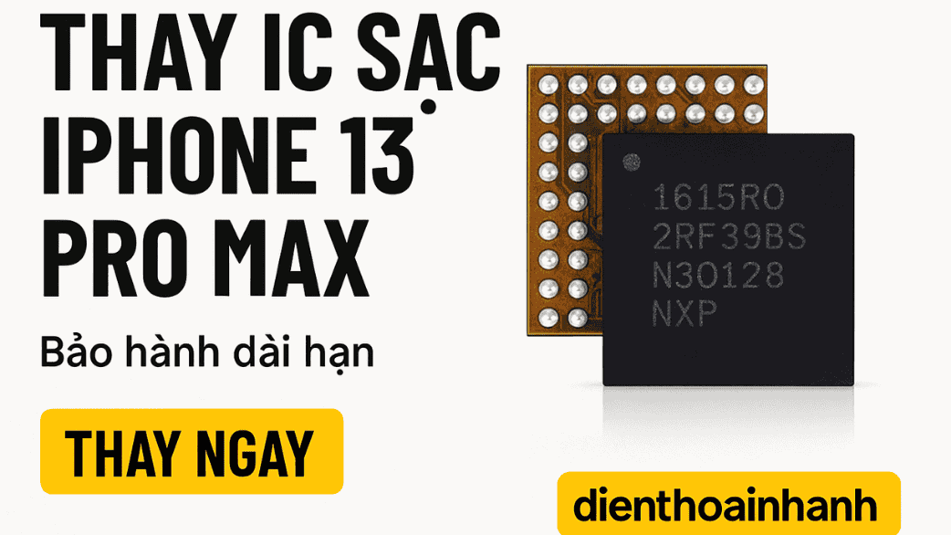 | Tháng 1 2026 Quy trình thay IC sạc iPhone 13 Pro Max chuẩn kỹ thuật tại Điện Thoại Nhanh