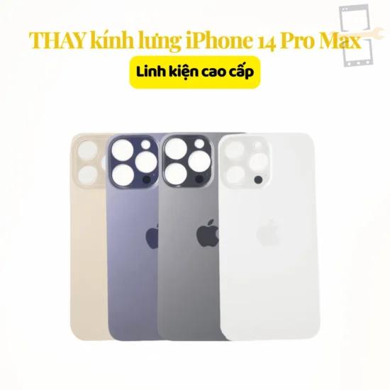Thay kính lưng iPhone 14 Pro Max linh kiện