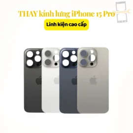 Thay kính lưng iPhone 15 Pro linh kiện