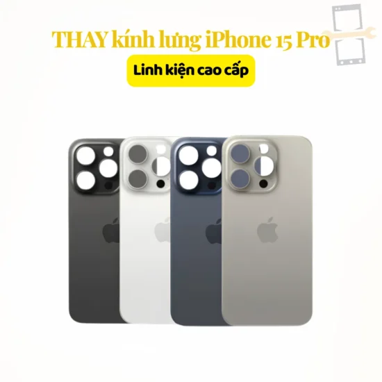 Thay kính lưng iPhone 15 Pro linh kiện