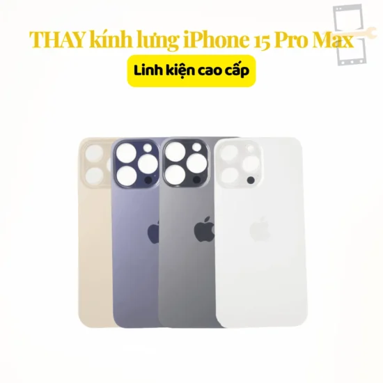 Thay kính lưng iPhone 15 Pro Max linh kiện