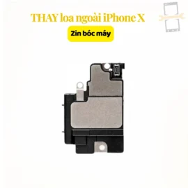 Thay loa ngoài iPhone X zin bóc máy