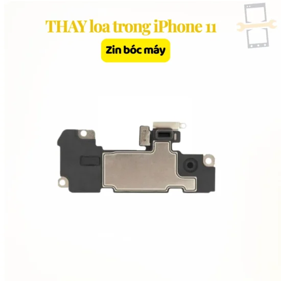 Thay loa trong iPhone 11 zin bóc máy