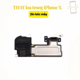 Thay loa trong iPhone X zin bóc máy