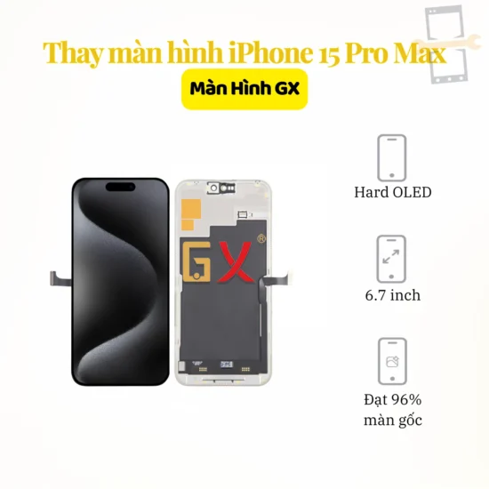 Thay màn hình iPhone 15 Pro Max GX