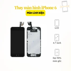 Thay màn hình iPhone 6 linh kiện