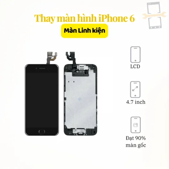 Thay màn hình iPhone 6 linh kiện