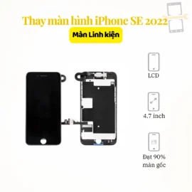 Thay màn hình iPhone SE 2022 linh kiện