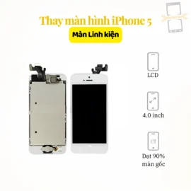 Thay màn hình iPhone 5 linh kiện