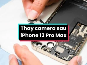 Thay camera sau iPhone 13 Pro Max