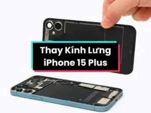 Thay kính lưng, thay mặt kính sau iPhone 15 Plus