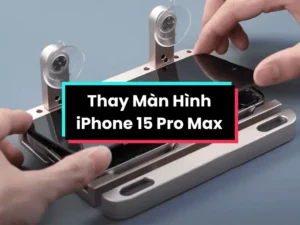 Thay Màn Hình iPhone 15 Pro Max