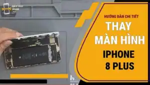 Thay Màn Hình iPhone 8 Plus - Chính Hãng