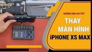Thay Màn Hình iPhone XS Max