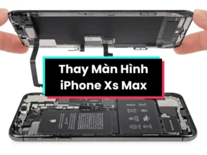 Thay Màn Hình iPhone Xs Max - Chính Hãng