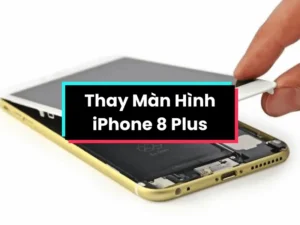Thay Màn Hình iPhone 8 Plus - Chính Hãng