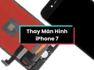 thay màn hình iPhone 7