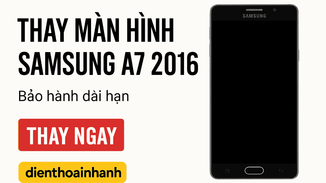 Thay Màn Hình Samsung A7 2016 Hồi Sinh Trải Nghiệm