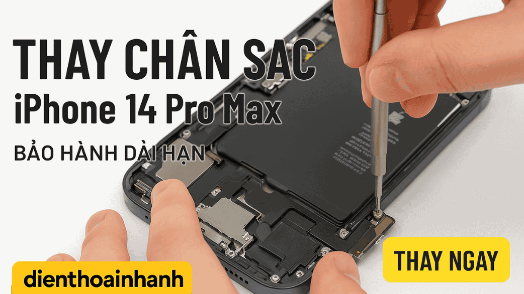 | Tháng 1 2026 Thay Chân Sạc iPhone 14 Pro Max Lấy Ngay – Giá Tốt