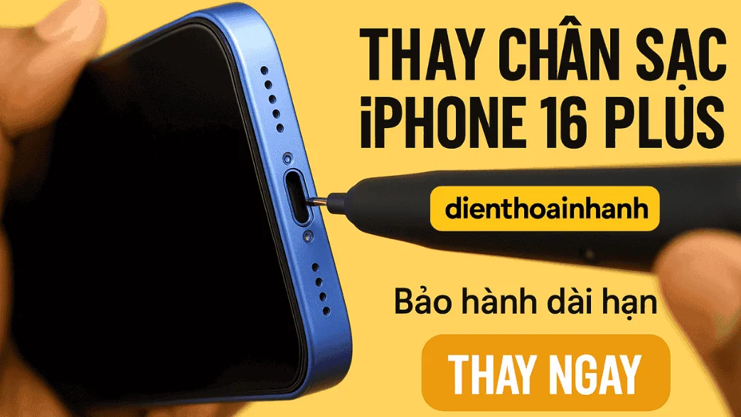 Thay Chân Sạc iPhone 16 Plus Chính Hãng - Lấy Ngay