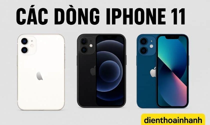 | Tháng 12 2025 Các Dòng iPhone 11: Đánh Giá Và Cách Chọn Phù Hợp Với Bạn