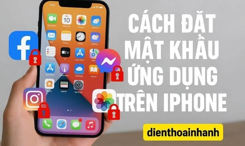 Cách Đặt Mật Khẩu Ứng Dụng Trên iPhone Đơn Giản, Hiệu Quả