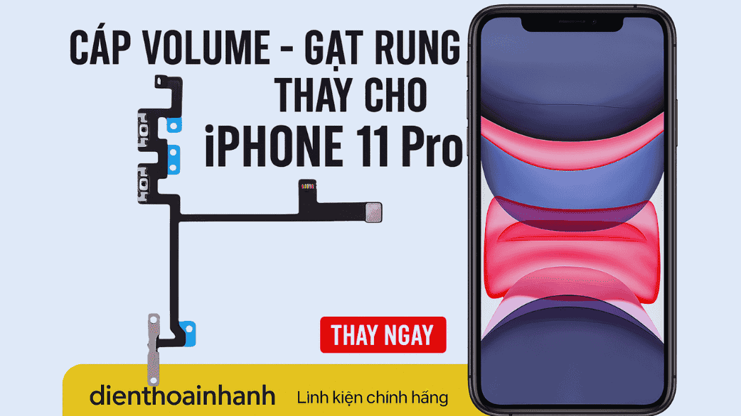 | Tháng 12 2025 Thay Cáp Volume Gạt Rung iPhone 11 Pro Chính Hãng - Giá Tốt
