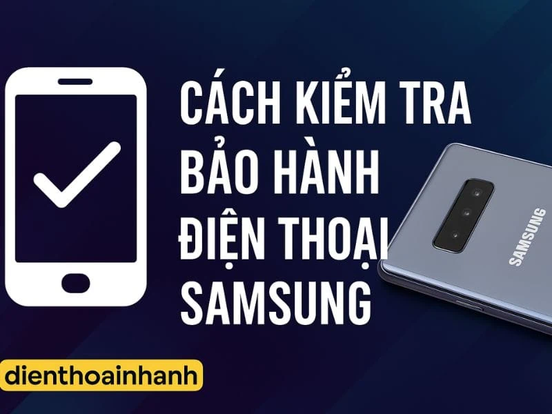 Kiểm Tra Bảo Hành Samsung Chính Xác, Nhanh Chóng Nhất 2025