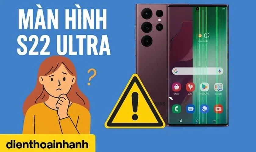 Màn Hình S22 Ultra: Lỗi Phổ Biến Và Cách Khắc Phục Hiệu Quả