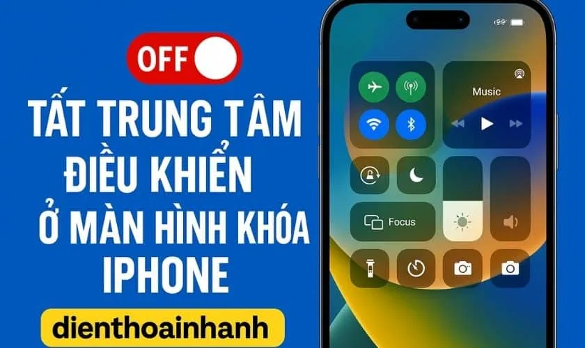 Tắt Trung Tâm Điều Khiển Ở Màn Hình Khóa iPhone - Đơn Giản