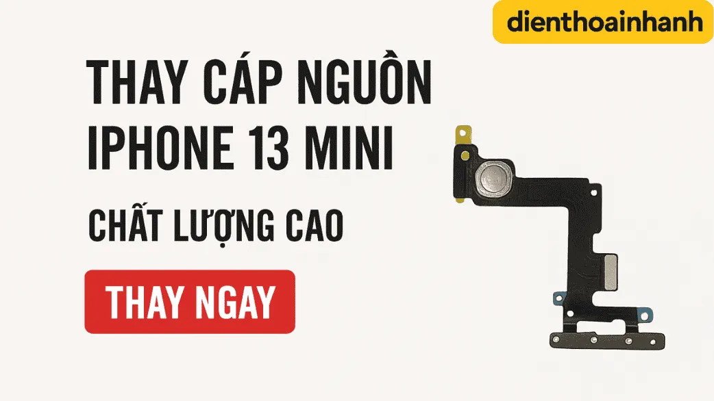 Thay Cáp Nguồn iPhone 13 Mini Chính Hãng - Dịch Vụ Uy Tín