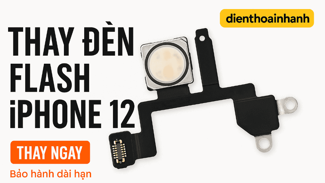 Thay Đèn Flash iPhone 12 Uy Tín, Chuẩn Zin | Sửa Nhanh