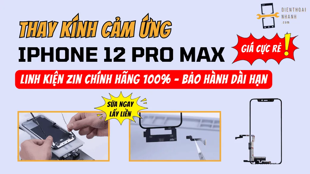 thay kính cảm ứng iPhone 12 Pro Max chính hãng, giá tốt