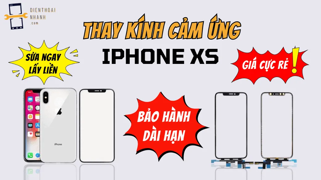| Tháng 1 2026 Thay Kính Cảm Ứng iPhone XS Giá Tốt Tại Điện Thoại Nhanh