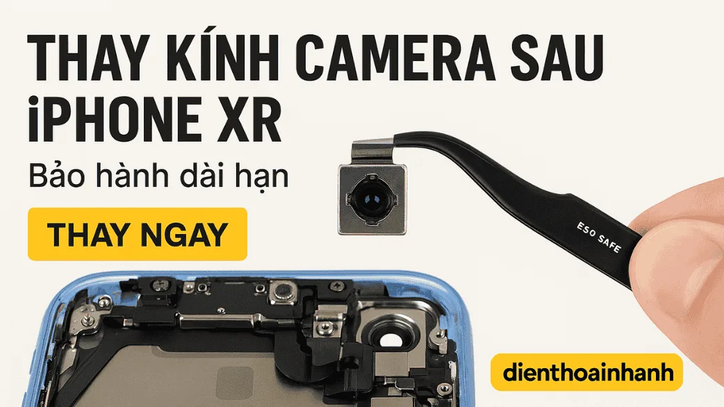 Thay Kính Camera Sau iPhone XR Chính Hãng Tại Điện Thoại Nhanh