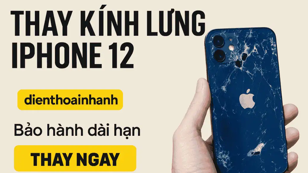 Thay Kính Lưng iPhone 12 Chính Hãng - Giá Tốt, Lấy Ngay