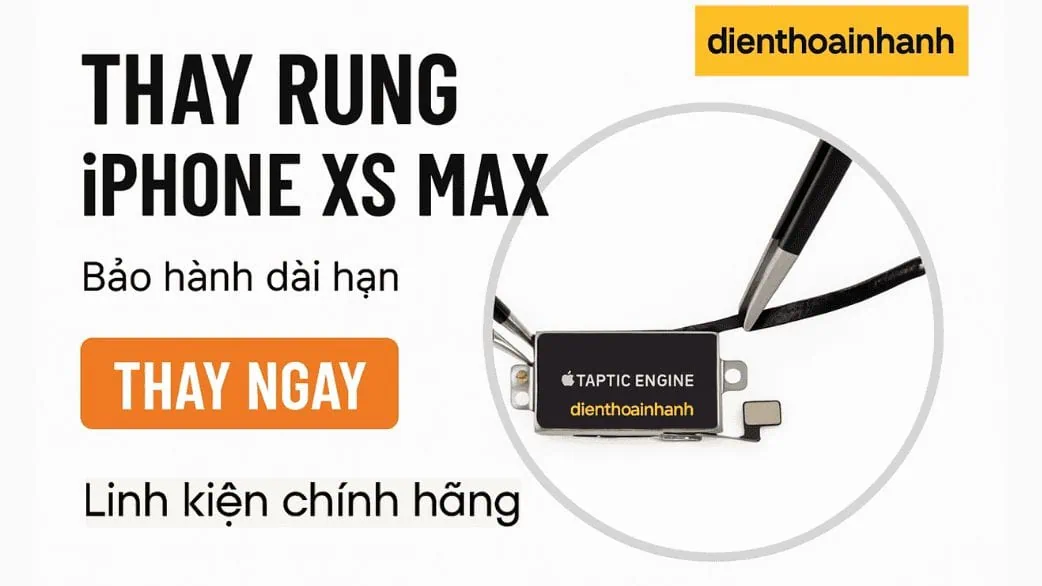 Thay Rung iPhone XS Max Chính Hãng Tại Điện Thoại Nhanh