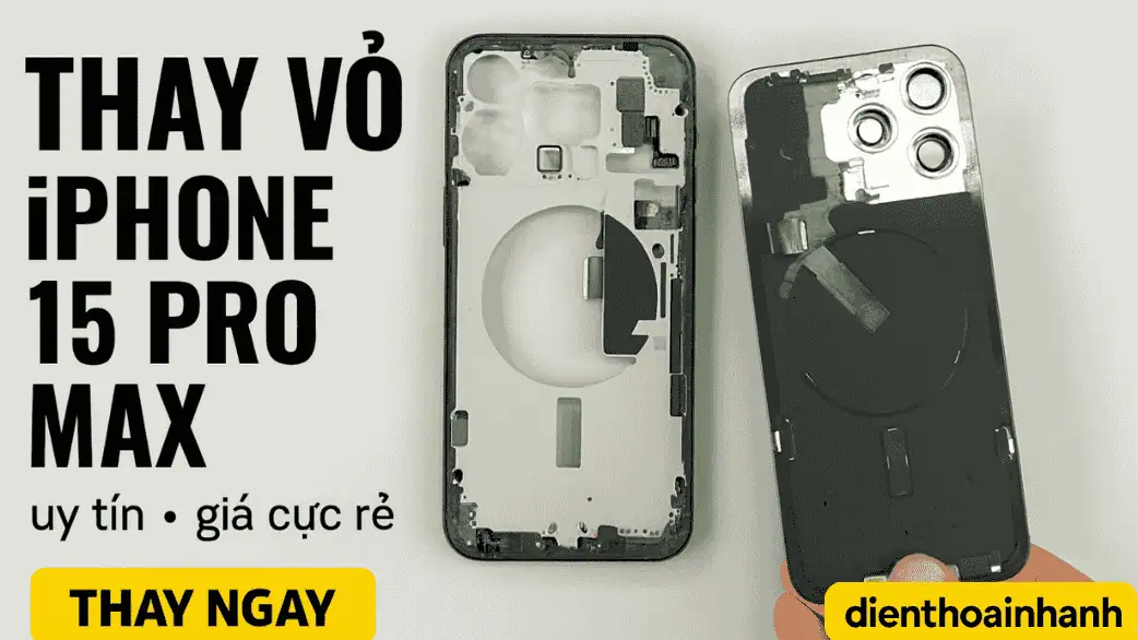 Thay Vỏ iPhone 15 Pro Max - Khôi Phục Diện Mạo Như Mới