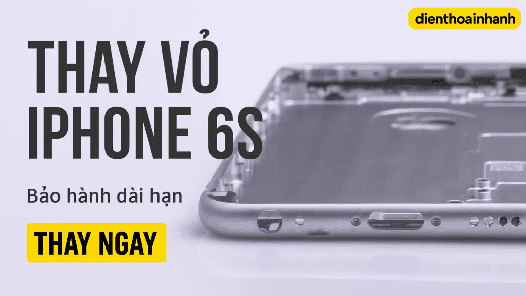 Thông Số Kỹ Thuật Cần Biết Khi Thay Vỏ iPhone 6S